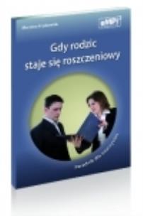 Okładka książki Gdy rodzic staje się roszczeniowy Poradnik dla nauczycieli