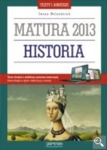 Okładka książki Historia Testy i arkusze Matura 2013 Poziom podstawowy i rozszerzony