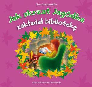 Okładka książki Jak skrzat Jagódka zakładał bibliotekę