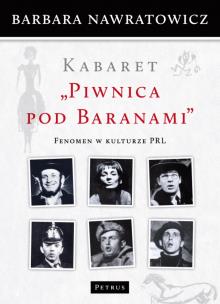 Okładka książki Kabaret ''Piwnica pod Baranami'' fenomen w kult. PRL