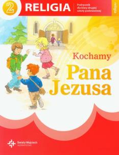 Kochamy Pana Jezusa 2 Religia Podręcznik Szkoła podstawowa DiKŚW. Autor: (red.) ks. prof. J. Szpet, ks. J. Szpet i D. Jackowiak. Multiszop.pl Okładka książki Kochamy Pana Jezusa 2 Religia Podręcznik Szkoła podstawowa DiKŚW