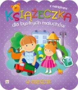 Okładka książki Książeczka dla bystrych maluchów. W mieście