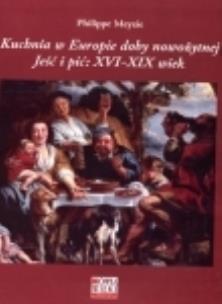 Okładka książki Kuchnia w Europie doby nowożytnej jeść...