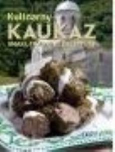 Okładka książki Kulinarny Kaukaz. Smaki, tradycje, receptury   REA