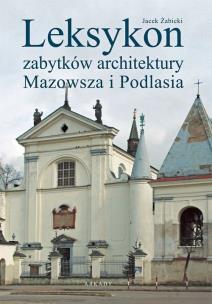 Okładka książki Leksykon zabytków architektury Mazowsza i Podlasia
