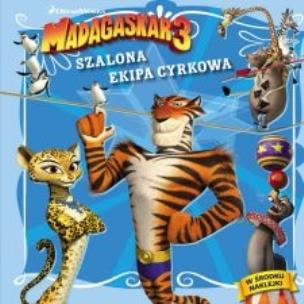 Okładka książki Madagaskar 3. Szalona ekipa cyrkowa