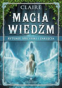 Okładka książki Magia wiedźm. Rytuały, specyfiki i zaklęcia