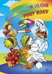 Okładka książki Maluje, naklejam, układam - pory roku FENIX