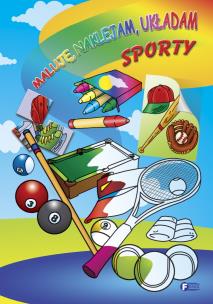 Okładka książki Maluje, naklejam, układam - sporty FENIX