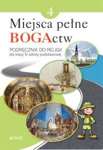 Miejsca pełne BOGActw 4 Religia Podręcznik Szkoła podstawowa. Autor: ks. Krzysztof Mielnicki, Elżbieta Kondrak. Multiszop.pl Okładka książki Miejsca pełne BOGActw 4 Religia Podręcznik Szkoła podstawowa