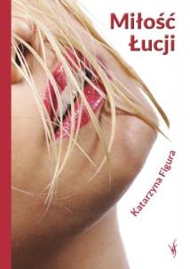 Okładka książki Miłość Łucji - Katarzyna Figura