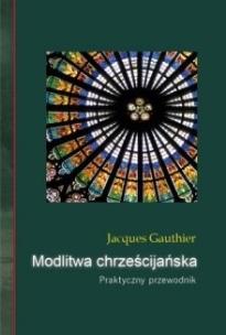 Okładka książki Modlitwa chrześcijańska Praktyczny przewodnik