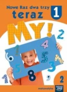 Okładka książki Nowe Raz dwa trzy teraz My 1 Matematyka część 2