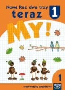 Okładka książki Nowe Raz dwa trzy teraz My 1 Matematyka dodatkowa część 1