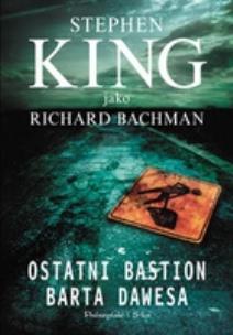 Okładka książki Ostatni bastion Barta Dawesa - Stephen King w.2010