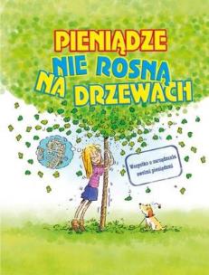 Pieniądze nie rosną na drzewach. Autor: Paul Mason, Shelley Klein. Multiszop.pl Okładka książki Pieniądze nie rosną na drzewach