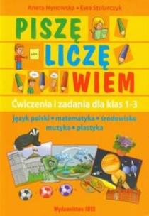 Okładka książki Piszę liczę wiem. Ćwiczenia i zadania dla klas 1-3