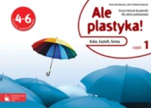 Okładka książki Plastyka SP 4-6 Ale plastyka! ćw cz.1 w.2012 PWN