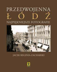 Okładka książki Przedwojenna Łódź. Najpiękniejsze fotografie