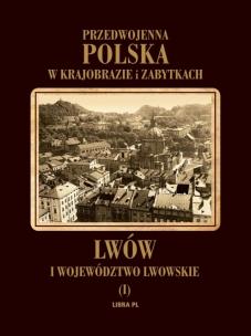 Okładka książki Przedwojenna Polska...T.01 Lwów i województwo...