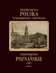 Okładka książki Przedwojenna Polska...T.12 Woj. Poznańskie
