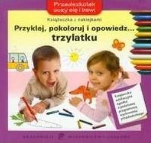 Okładka książki Przyklej, pokoloruj i opowiedz... trzylatku KWN