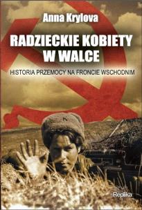 Okładka książki Radzieckie kobiety w walce. Historia przemocy