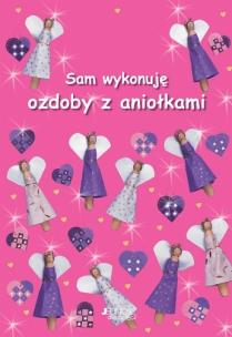 Okładka książki Sam wykonuję ozdoby z aniołkami