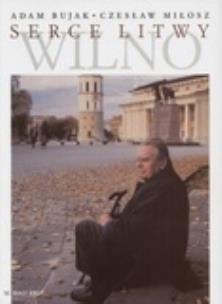 Okładka książki Serce Litwy - Wilno Biały Kruk