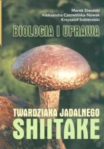Okładka książki Shiitake Biologia i uprawa twardziaka jadalnego