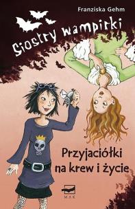Okładka książki Siostry wampirki 1 Przyjaciółki na krew i życie