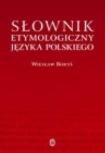 Okładka książki Słownik etymologiczny języka polskiego
