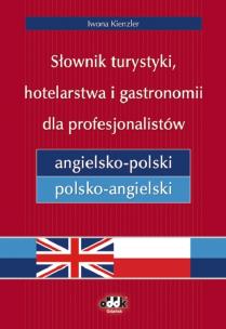 Okładka książki Słownik turystyki, hotelarstwa i gastronomii dla profesjonalistów angielsko-polski i polsko-angielski