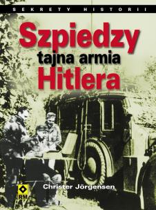 Okładka książki Szpiedzy - tajna armia hitlera. Sekrety historii