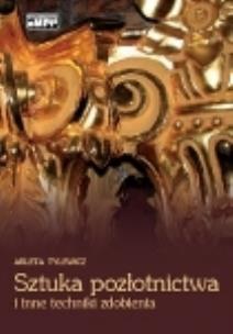 Okładka książki Sztuka pozłotnictwa i inne techniki zdobienia