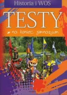 Okładka książki Testy na koniec gimnazjum - Historia i WOS