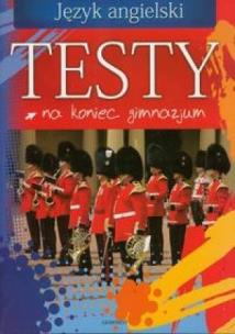 Okładka książki Testy na koniec gimnazjum - J. angielski ZP
