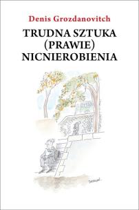 Okładka książki Trudna sztuka (prawie) nicnierobienia