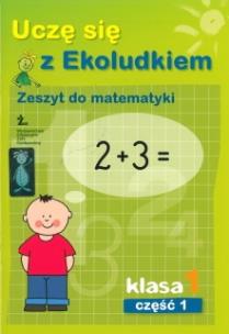 Okładka książki Uczę się z Ekoludkiem 1 Zeszyt do matematyki część 1