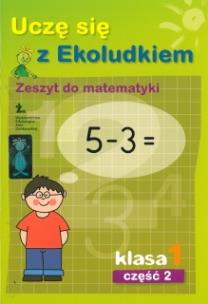 Okładka książki Uczę się z Ekoludkiem 1 Zeszyt do matematyki część 2