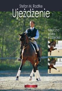 Okładka książki Ujeżdżenie. Klasyczna sztuka jeździecka