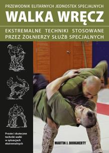 Okładka książki Walka wręcz. Ekstremalne techniki stosowane...