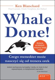 Okładka książki Whale Done! Czego menedżer może nauczyć się ...
