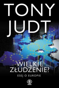 Okładka książki Wielkie złudzenie? Esej o Europie