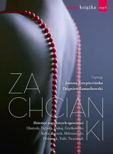 Zachcianki. Dziesięć zmysłowych opowieści CD MP3 - Audiobook. Autor: Chutnik Sylwia, Łukasz Dębski, Jacek Dukaj, Manuela Gretkowska, Krystyna Kofta, Wojciech Kuczoka/Janusz Leon Wiśniewski, Zygmunt Miłoszewski, Grażyna Plebanek, Magdalena Tulli, Szczepan Twardoch. Multiszop.pl Okładka książki Zachcianki. Dziesięć zmysłowych opowieści CD MP3 - Audiobook