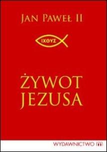 Okładka książki Żywot Jezusa - Jan Paweł II