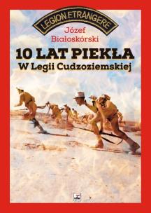 Okładka książki 10 lat piekła w Legii Cudzoziemskiej TW