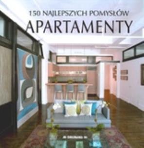 Okładka książki 150 najlepszych pomysłów - Apartamenty
