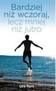Okładka książki Bardziej niż wczoraj, lecz mniej niż jutro