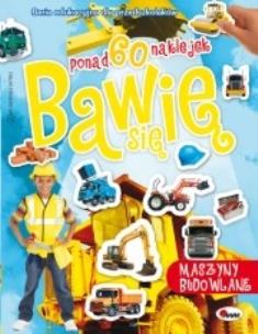 Okładka książki Bawię się 2. Maszyny budowlane